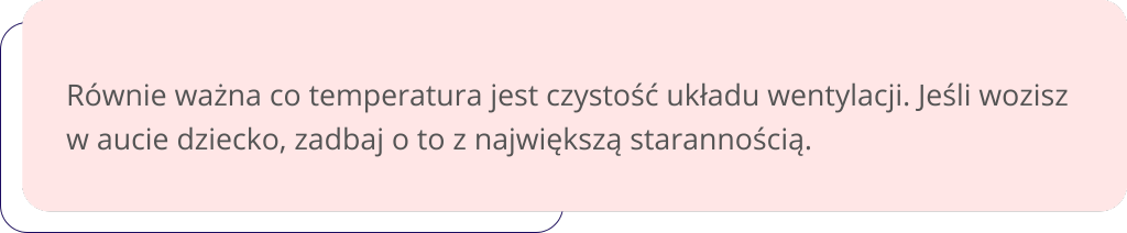 ramka z poradą - jeśli wozisz w aucie dziecko, zadbaj o czystoścćukładu wentylacji w pojeździe